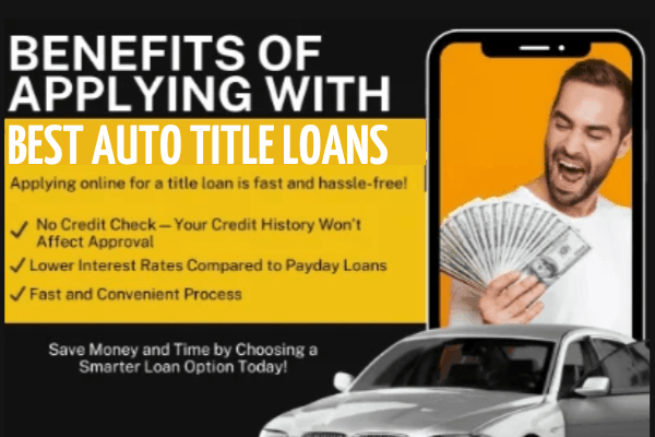 Benefits of Applying with Best Auto Title Loans (1)